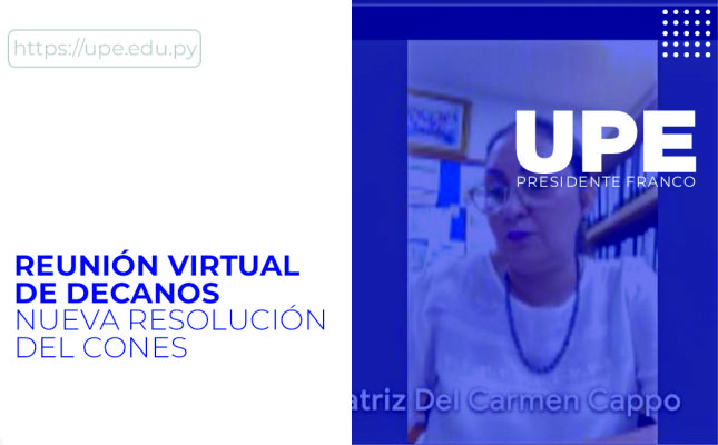 Encuentro Virtual de Decanos de la UPE: Resolución CONES N° 221/2024