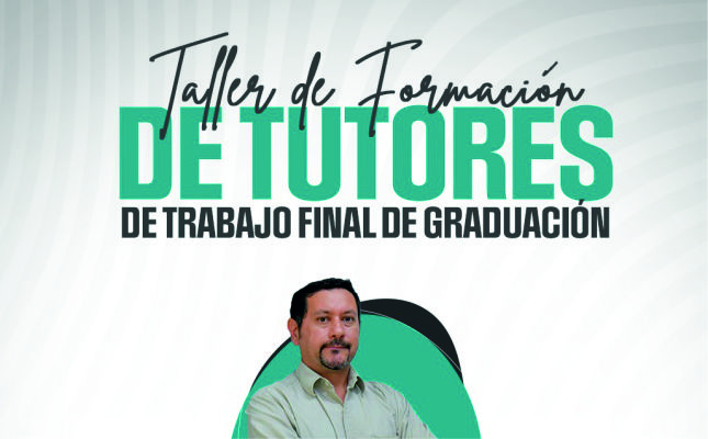 Taller de Formación de Tutores de Trabajo Final de Graduación: Facultad de Ciencias y Tecnologías